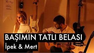 Başımın Tatlı Belası  İpek amp Mert [upl. by Eehtomit]