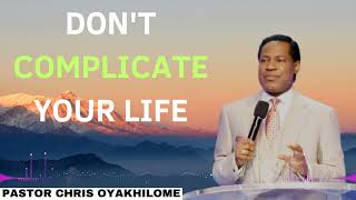 DONT COMPLICATE YOUR LIFE  Pastor CHRIS OYAKHILOME 2024 Ph D [upl. by Keen]