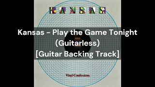 Kansas  Play the Game Tonight Guitarless Guitar Backing Track [upl. by Enenej770]