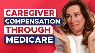 Can You Get PAID By Medicare as a Caregiver [upl. by Nathanial]