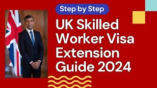 UK Skilled Worker Visa Extension Guide 2024  A StepbyStep Journey [upl. by Fonzie926]