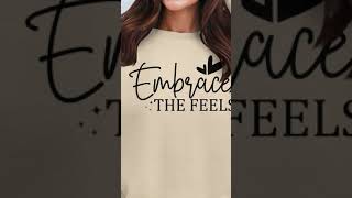 Embrace The Feels TShirt Motivational Quote Shirt Inspirational Tee Positive Vibes TShirt G [upl. by Robinette]