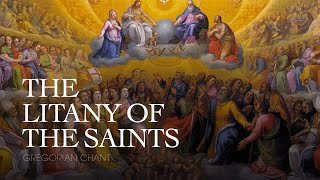 THE LITANY OF THE SAINTS – Gregorian Chant [upl. by Nytsrik244]