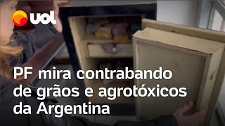 PF mira contrabando de grãos e agrotóxicos da Argentina que chegou a R 35 bilhões [upl. by Anyehs]