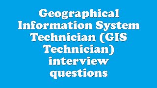 Geographical Information System Technician GIS Technician interview questions [upl. by Reivaj452]