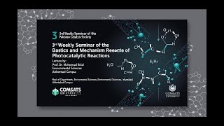 Weekly Seminar 3a Basic Concept and Mechanism of Photocatalysis by Prof Dr Muhammad Bilal [upl. by Ymeraj]