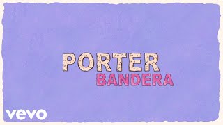 Porter  Bandera Lyric Video [upl. by Thamos972]