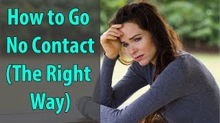 How to Go No Contact The Right Way [upl. by Al]