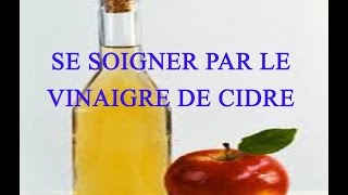 Soigner 20 maux par le vinaigre de cidre [upl. by Ailb]