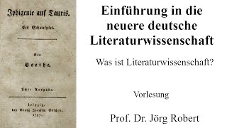 VL Einführung in die Neuere deutsche Literaturwissenschaft Was ist Literaturwissenschaft [upl. by Lein904]