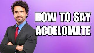 How To Pronounce Acoelomate Correctly [upl. by Nahk105]