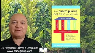 Te invito a leer el libro de los 4 Pilares del Exito para la Vida Dr Alejandro Guzmán Ocegueda [upl. by Ainitsirhc508]