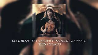 gold rush  taylor swift  slowed  rainfall audio ౨ৎ [upl. by Adnoyek474]