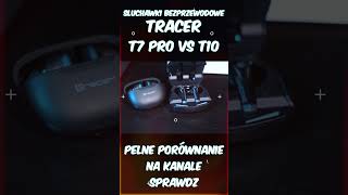 budżetowe słuchawki tracer t7 pro vs t10 porównanie [upl. by Collayer]