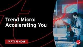 Trend Micro  Accelerating You [upl. by Soalokin]