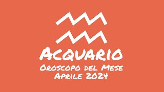 Oroscopo Acquario Aprile 2024 [upl. by Vladimar]