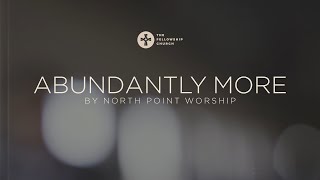 Abundantly More by North Point Worship  TFC Worship Cover [upl. by Edita]