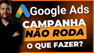 CAMPANHA GOOGLE ADS NÃO RODA  COMO RESOLVER [upl. by Kettie]