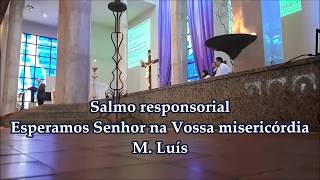 Esperamos Senhor na Vossa misericórdia  Salmo  M Luís [upl. by Beaver126]