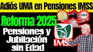 ¡Reforma 2025 Adiós UMA en Pensiones IMSS y Jubilación ISSSTE sin Edad 🚨📈 [upl. by Annaul46]