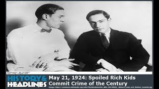 May 21 1924 Spoiled Rich Kids Commit Crime of the Century [upl. by Esertap]