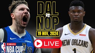 🔴LIVE  Dallas Mavericks Vs New Orleans Pelicans Full Game  NBA Live  NBA Cup  NOV 19 2024 [upl. by Korfonta]