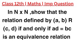 In N x N show that the relation defined by a b R c d if and only if ad  bc is an equivalence [upl. by Notsnhoj639]