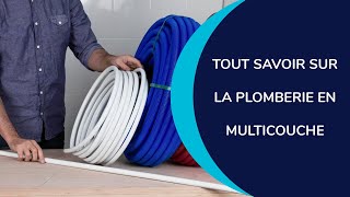 Tout savoir sur la plomberie en Multicouche [upl. by Anaahs424]