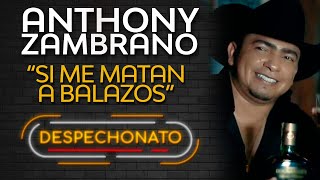 Anthony Zambrano  Si Me Matan A Balazos Video con Letra  Musica Popular [upl. by Ares836]