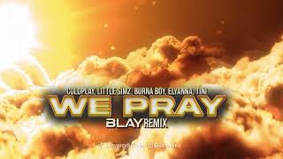 Coldplay  Little Simz Burna Boy Elyana Tini  WE PRAY BLAY REMIX [upl. by Aerdna]