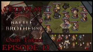 Battle Brothers  Oathtakers  Lets Play Episode 13 [upl. by Ardie44]