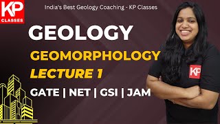 Geomorphology lecture 1  GATE Geology CSIR NET Earth science IIT JAM KP Classes [upl. by Amej]