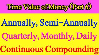 Compounding More Than Once A Year Annually SemiAnnually Quarterly Monthly Daily amp Continuous [upl. by Sudderth]