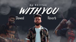 Teriyan Adavaan  With You  Slowed  Reverb   AP Dhillon  MS Lofi [upl. by Petey877]