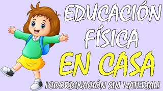 18 EJERCICIOS de COORDINACIÓN para NIÑOS y JÓVENES en CASA con el cuerpo EDUCACIÓN FÍSICA EN CASA😍 [upl. by Humfried]