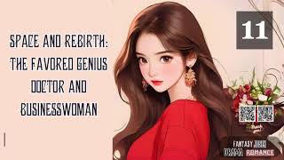 Space and Rebirth The Favored Genius Doctor and Businesswoman Episode 11 Audio Romance Rendezvou [upl. by Ioj548]