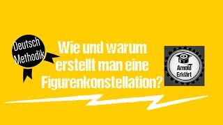 Figurenkonstellation  warum und wie macht man das DeutschMethodik [upl. by Arman]