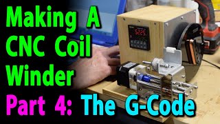 Making A CNC Pickup Coil Winder Part 4 The G Code [upl. by Airbmac]