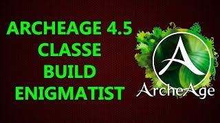 17 Archeage 45 Build Classe Enigmatist [upl. by Elohcan]