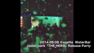 Jazzinpark 20140808 THE HERO Release Party [upl. by Baniaz]