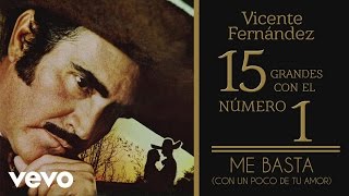 Vicente Fernández  Me Basta Con un Poco de Tu AmorTema Remasterizado Cover Audio [upl. by Serena947]