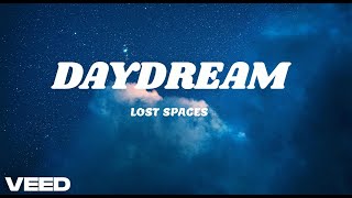 Daydream  Lost spaces  Lyrics [upl. by Gentes]