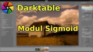 Modul Sigmoid  neu in Darktable 42 [upl. by Attenehs]