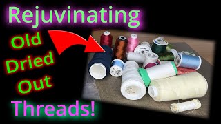 Old Sewing Threads Rejuvenated the EASY Way [upl. by Ailemac]