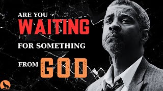 Waiting on GOD What Are You Hoping For  Motivational Speech By Denzel Washington [upl. by Stephana]