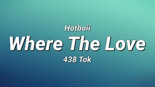 Hotboii  Where The Love ft 438 Tok Lyrics [upl. by Landahl]