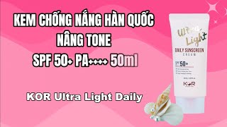 Kem chống nắng KOR Hàn Quốc nâng tone SPF 50 PA 50ml  Ultra Light Daily newwaymarttv [upl. by Melonie]