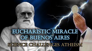 Eucharistic Miracle of Buenos Aires Bread to Living Human Heart Science Challenges Atheism [upl. by Chane819]