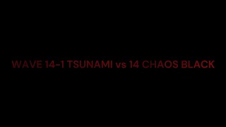 WAVE 141 TSUNAMI vs 14 CHAOS BLACK 162024 [upl. by Leimad]