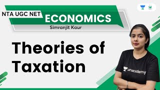 Theories of Taxation  Economics  NTA UGC NET  Simranjit Kaur  Unacademy UGC NET [upl. by Ratib571]